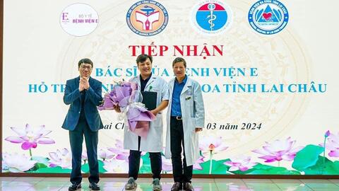 Tiếp nhận Bác sĩ của Bệnh viện E hỗ trợ Bệnh viện Đa khoa tỉnh Lai Châu